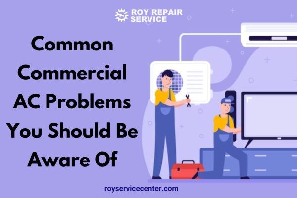 5 Common Commercial AC Problems You Should Be Aware Of